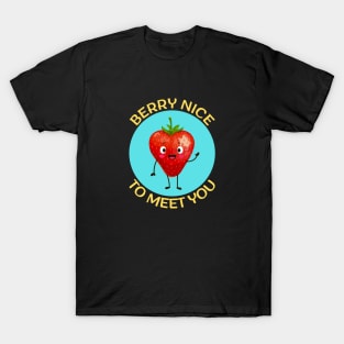 Berry nice to meet you | Berry Pun T-Shirt